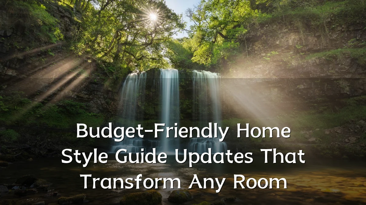 Budget-Friendly Home Style Guide Updates That Transform Any Room
