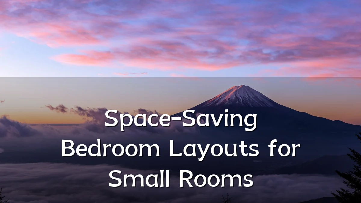 Space-Saving Bedroom Layouts for Small Rooms