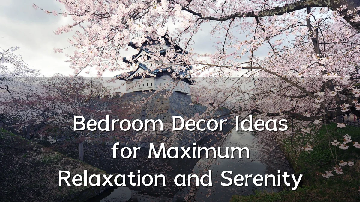 Bedroom Decor Ideas for Maximum Relaxation and Serenity
