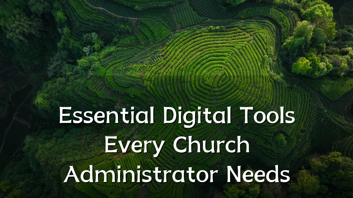 Essential Digital Tools Every Church Administrator Needs