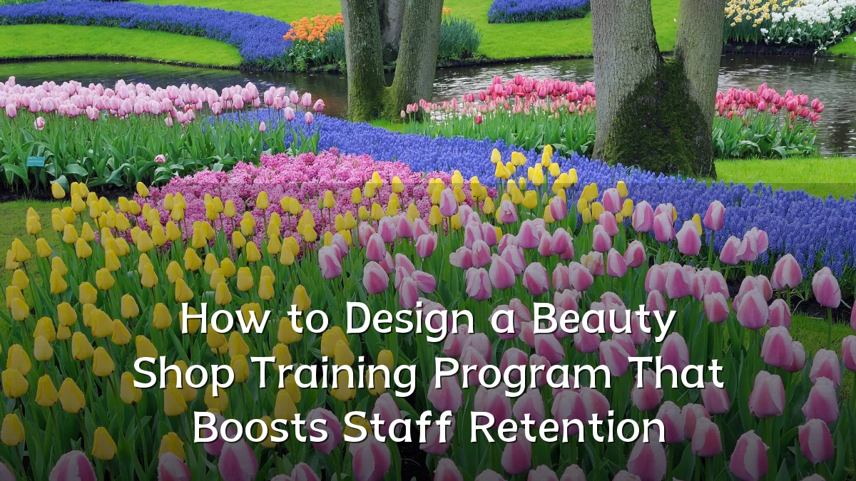 How to Design a Beauty Shop Training Program That Boosts Staff Retention