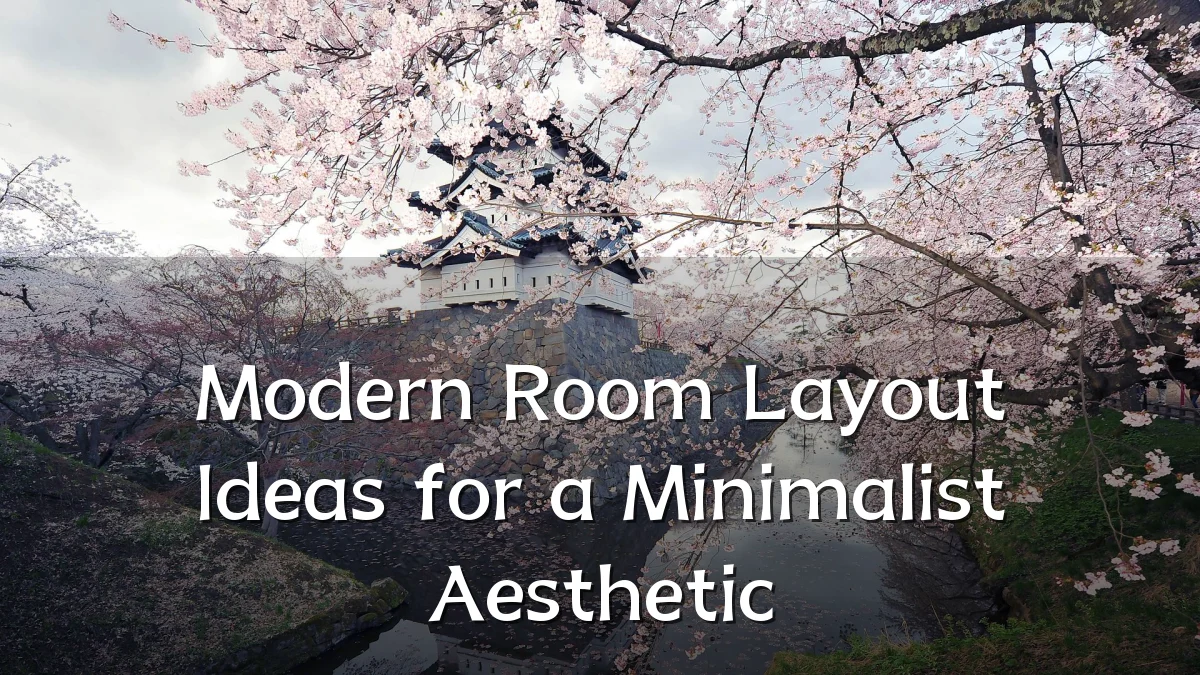 Modern Room Layout Ideas for a Minimalist Aesthetic
