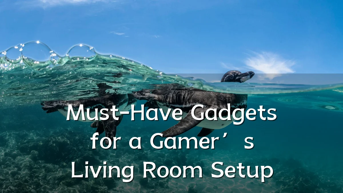Must-Have Gadgets for a Gamer’s Living Room Setup