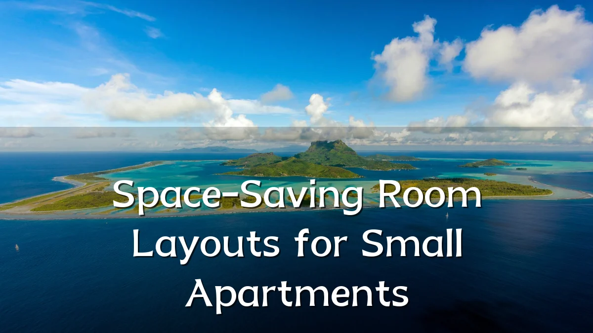Space-Saving Room Layouts for Small Apartments