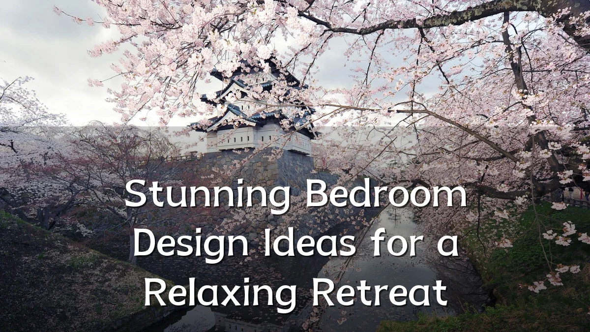 Stunning Bedroom Design Ideas for a Relaxing Retreat