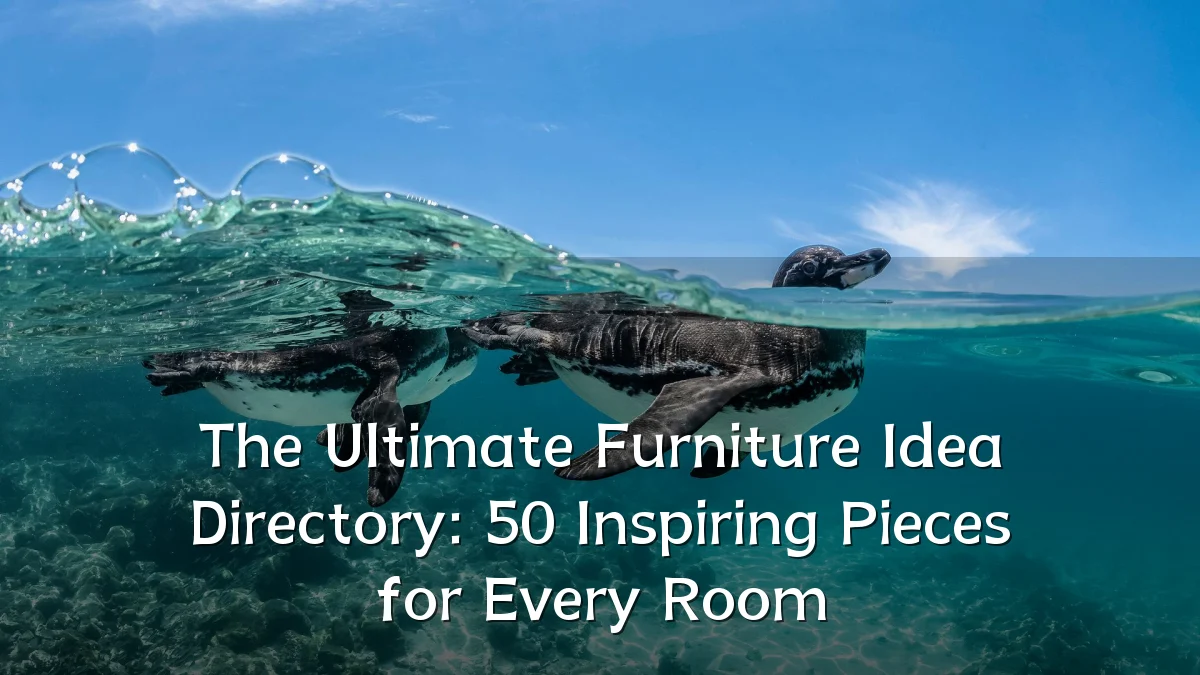 The Ultimate Furniture Idea Directory: 50 Inspiring Pieces for Every Room