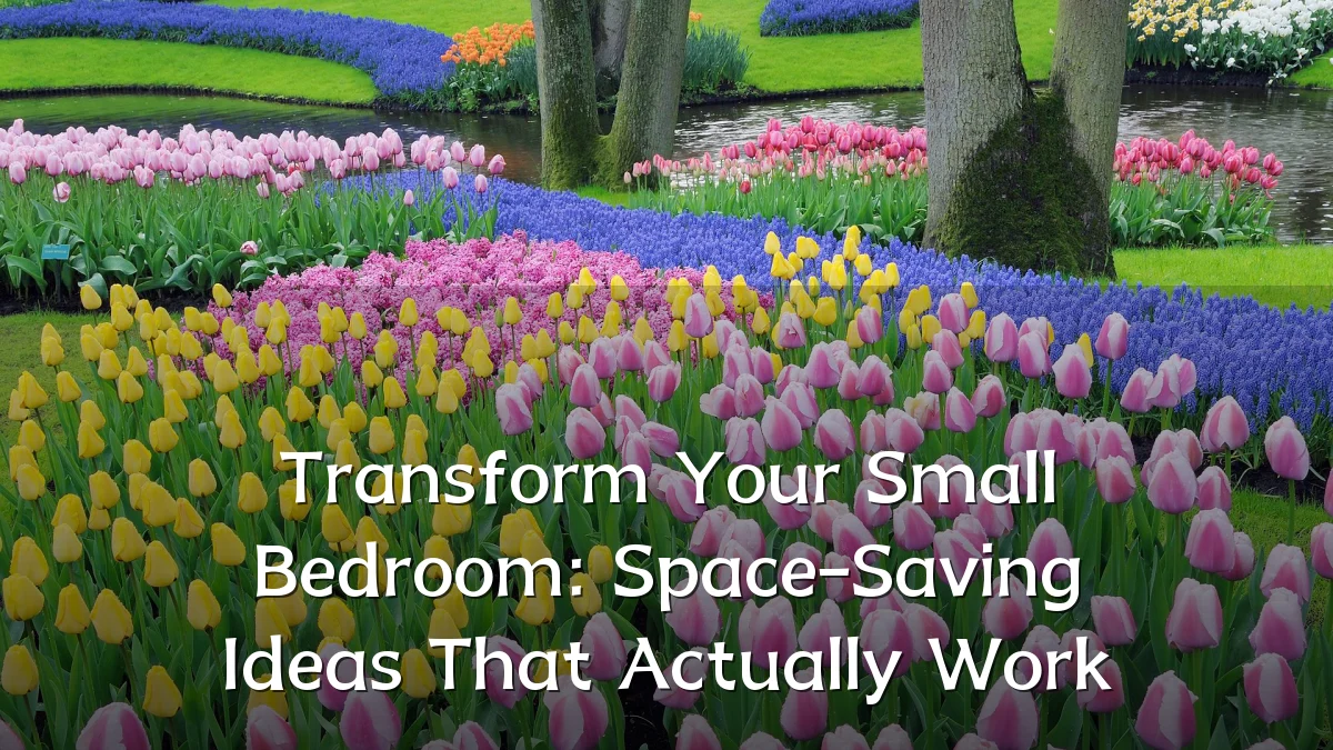 Transform Your Small Bedroom: Space-Saving Ideas That Actually Work