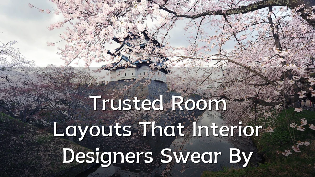 Trusted Room Layouts That Interior Designers Swear By