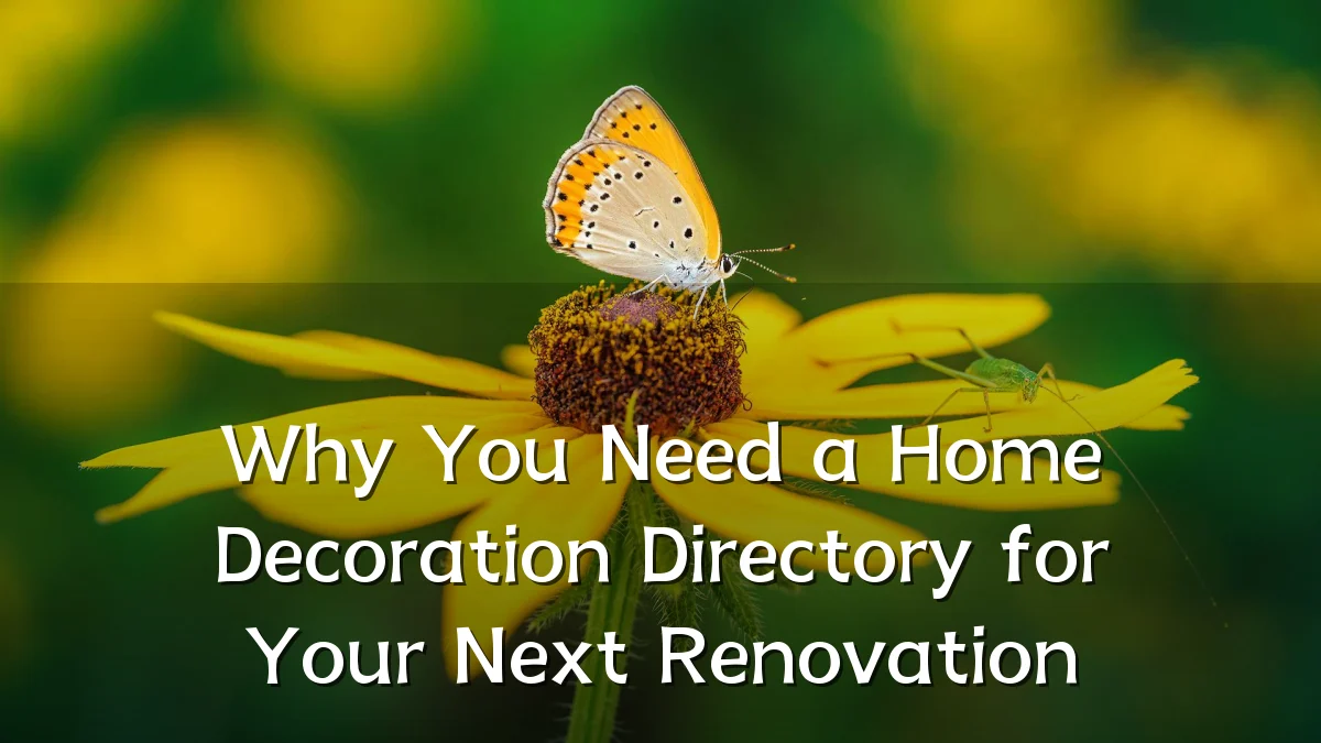 Why You Need a Home Decoration Directory for Your Next Renovation