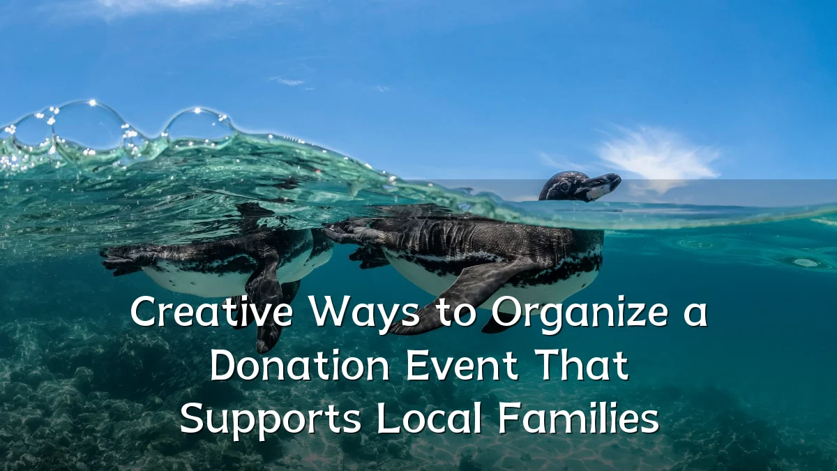 Creative Ways to Organize a Donation Event That Supports Local Families