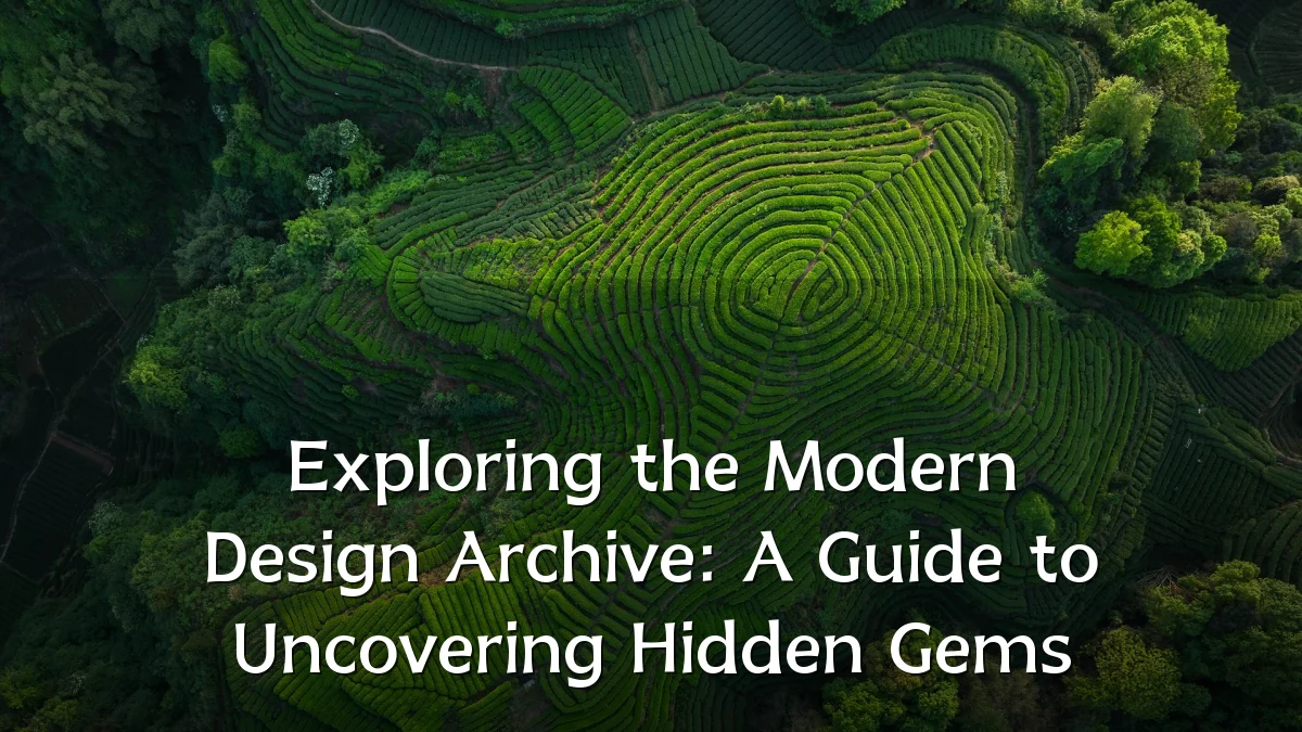 Exploring the Modern Design Archive: A Guide to Uncovering Hidden Gems