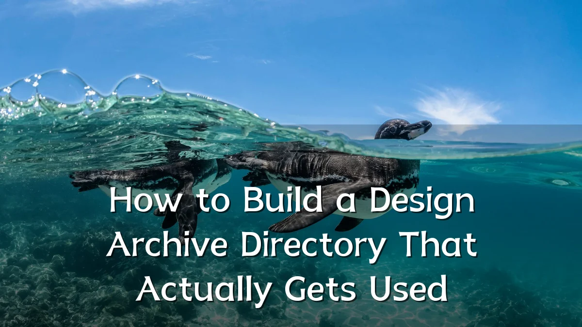How to Build a Design Archive Directory That Actually Gets Used