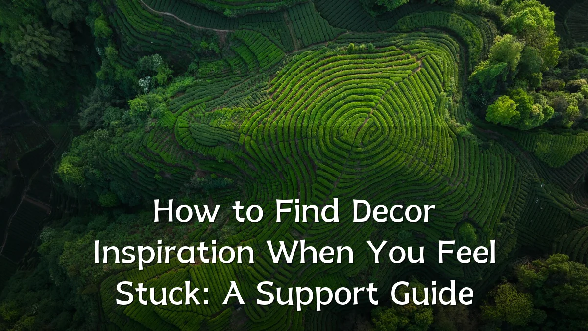 How to Find Decor Inspiration When You Feel Stuck: A Support Guide