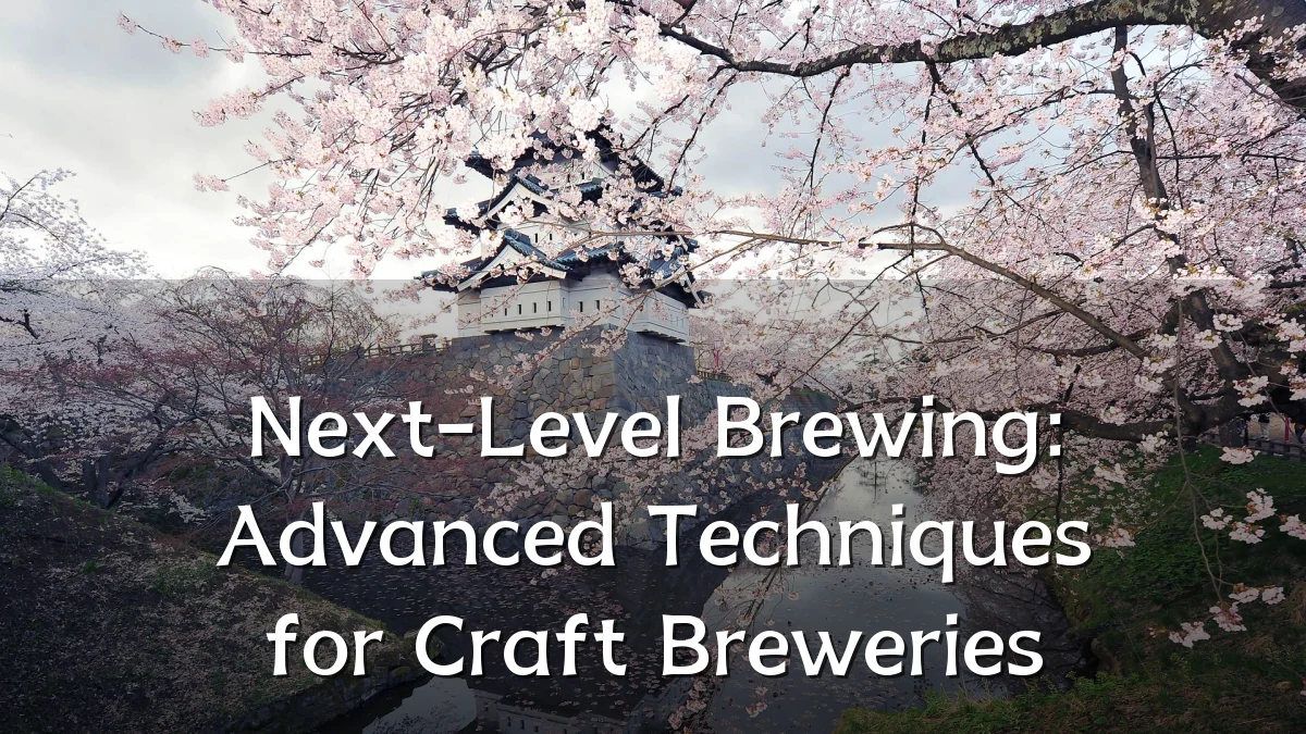 Next-Level Brewing: Advanced Techniques for Craft Breweries