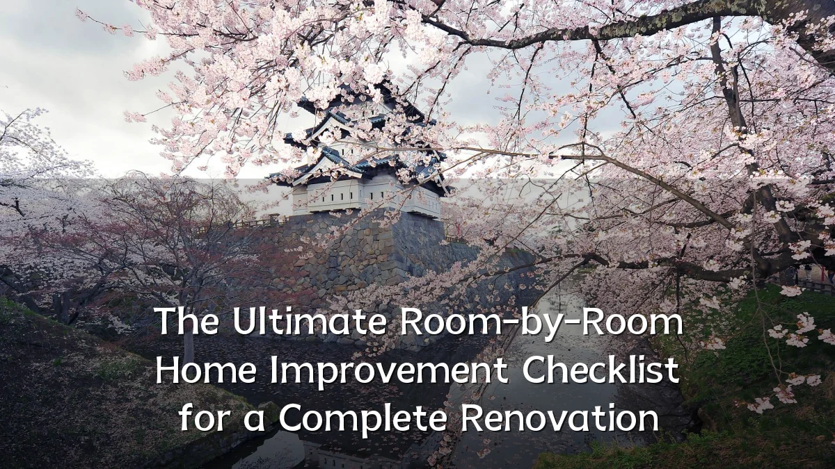 The Ultimate Room-by-Room Home Improvement Checklist for a Complete Renovation
